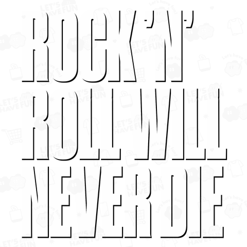 Rock N Roll Never Die ロックは決して死なない 音楽 MUSIC