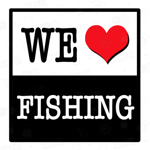 WE LOVE FISHING 釣り