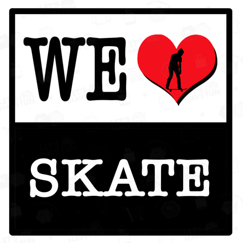 WE LOVE SKATE スケート スケートボード