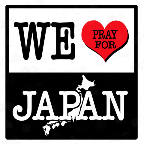 WE pray for japan 震災復興祈願