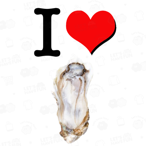 I LOVE 牡蠣 オイスター Oyster