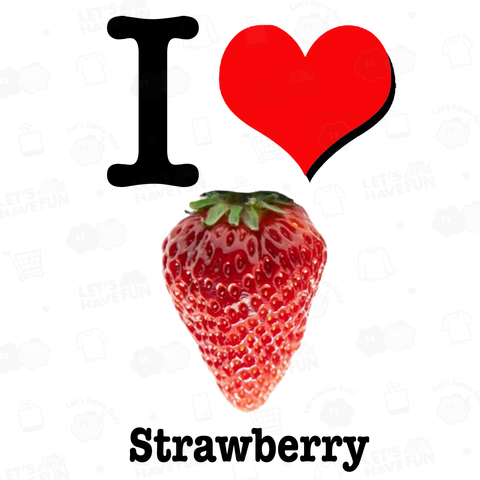 I LOVE いちご ストロベリー strawberry