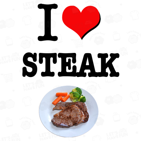 I LOVE STEAK ステーキ 肉 牛肉