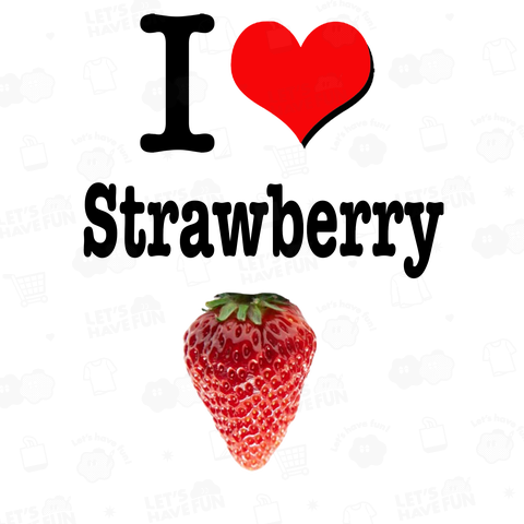 I LOVE いちご ストロベリー strawberry