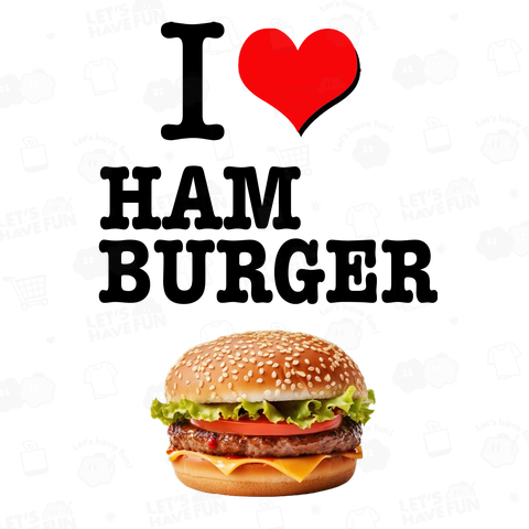 I LOVE HAMBURGER ハンバーガー