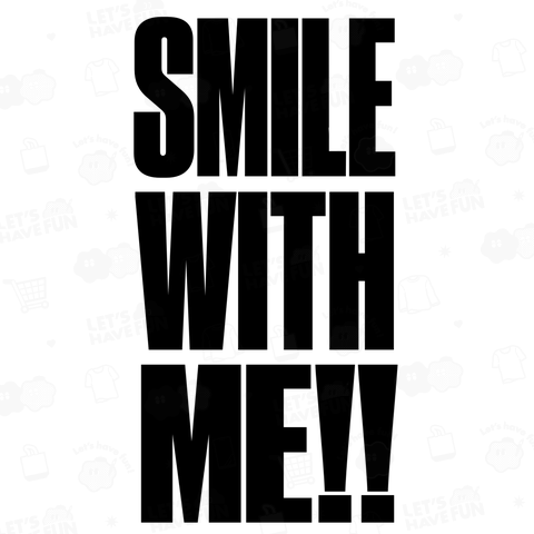 SMILE WITH ME 私と一緒に 笑ってください