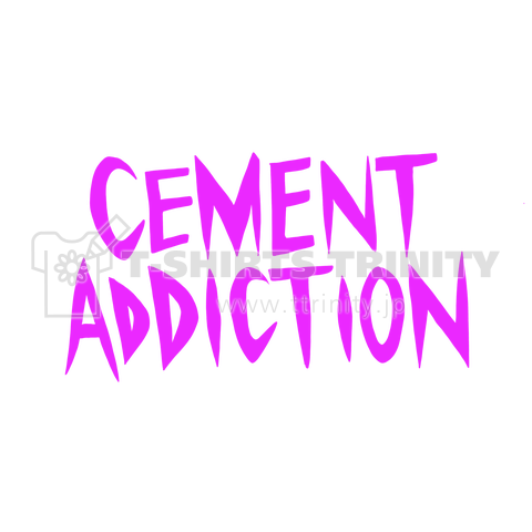 CEMENT ADDICTION