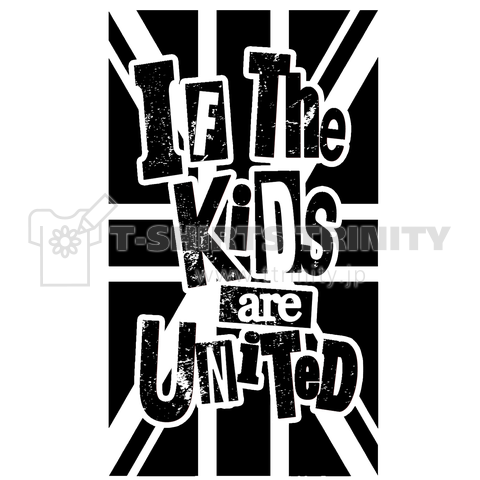 IF THE KIDS ARE UNITED