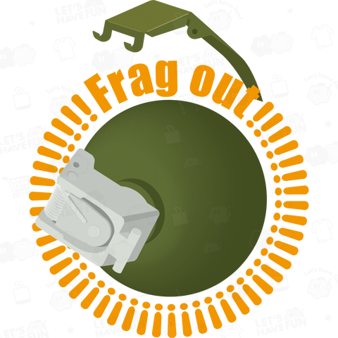 FRAG OUT!