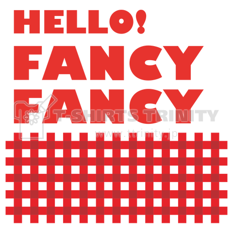 HELLO! FANCY FANCY