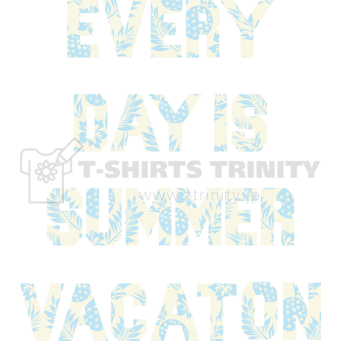 Every day is summer vacation