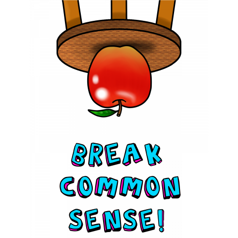 BREAK COMMON SENSE!