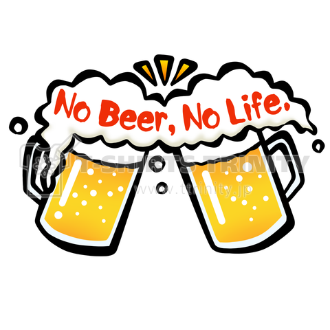 No Beer, No Life.