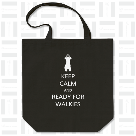 KEEP CALM AND READY FOR WALKIES*WHITE