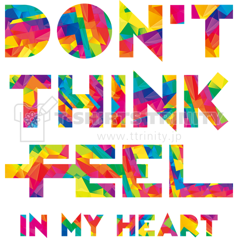 DON'T THINK FEEL