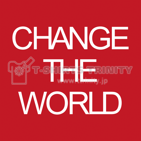 CHANGE THE WORLD