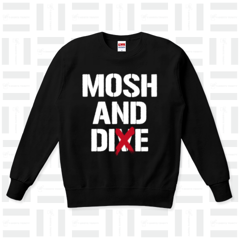 MOSH AND DIE