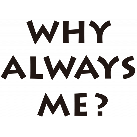 why always me? 01