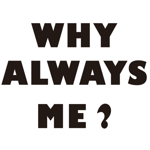 why always me? 02
