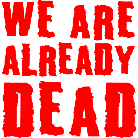 WE ARE ALREADY DEAD #3