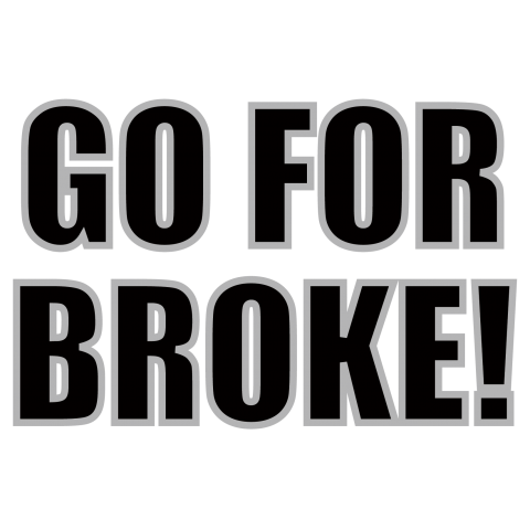 格言tシャツ Go For Broke 当たって砕けろ 面白文字デザイン 英語おもしろ系 デザインtシャツ通販 Tシャツトリニティ