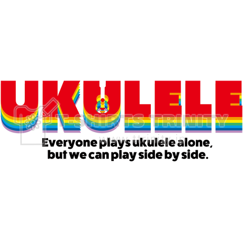 Everyone plays ukulele alone, but we can play side by side.