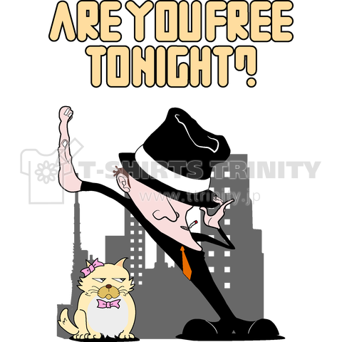 ARE YOU FREE TONIGHT?