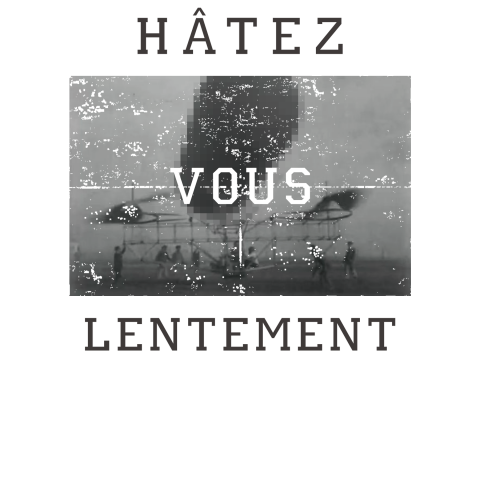 HATEZ-VOUS LENTEMENT