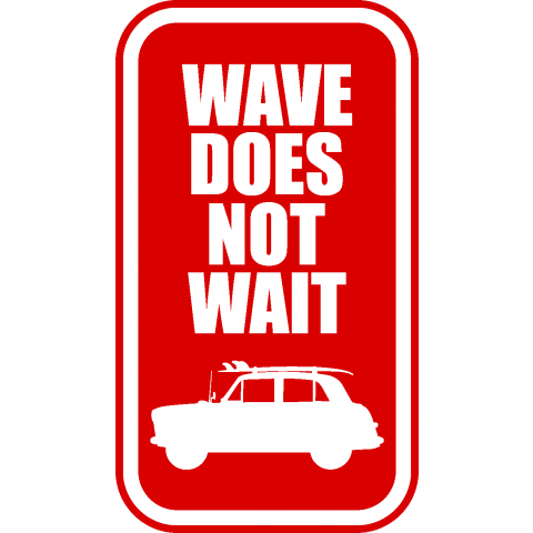 WAVE DOES NOT WAIT