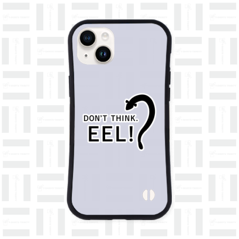 DON’T THINK. EEL!