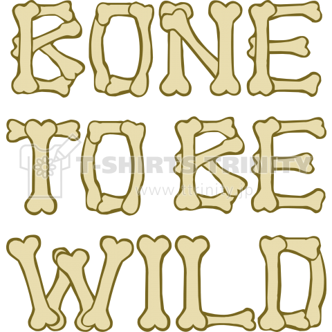 BONE TO BE WILD