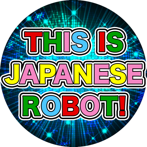 THIS IS JAPANESE ROBOT!