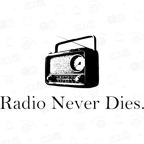 Radio Never Dies.