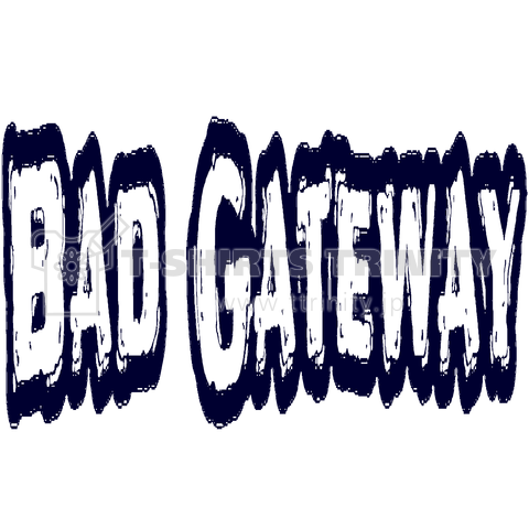 BAD GATEWAY