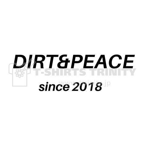 DIRT&PEACE.Are you ready?