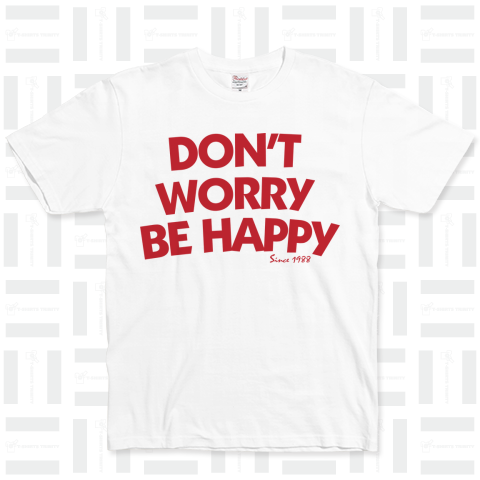 DON'T WORRY BE HAPPY