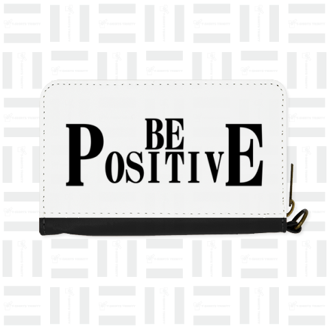 BE POSITIVE