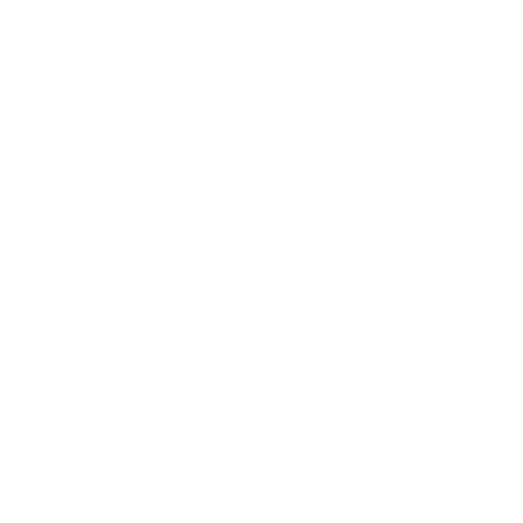 RICH FOREVER