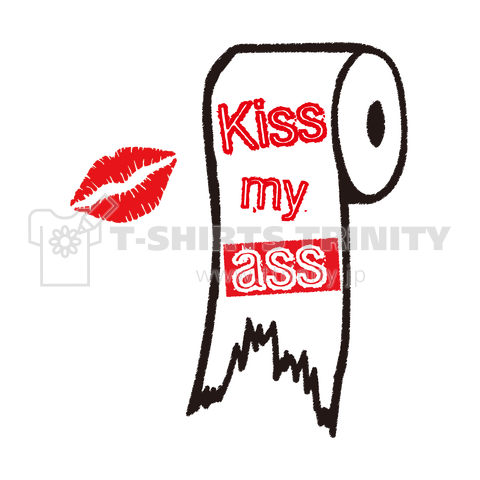 Kiss my ass