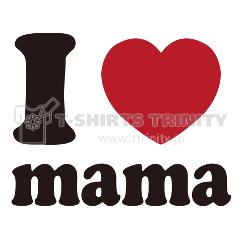 I love mama