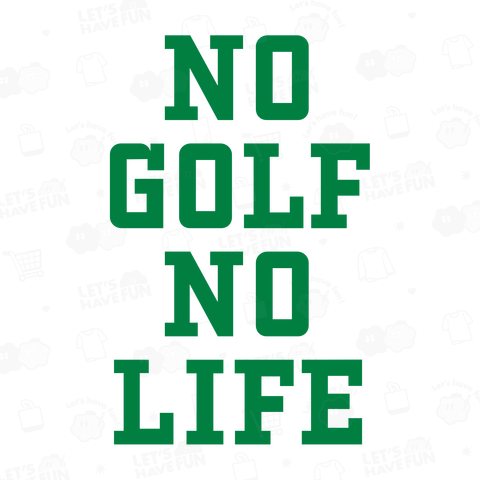 NO GOLF NO LIFE ゴルフ大好き