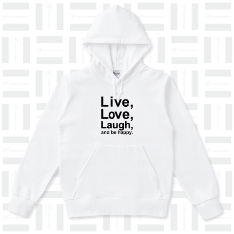 Live,Love,Laugh,and be happy.（パーカー）|デザインTシャツ通販【T ...