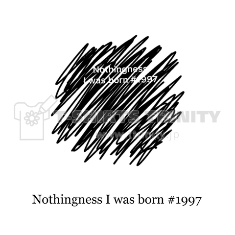 Nothingness I was born #1997