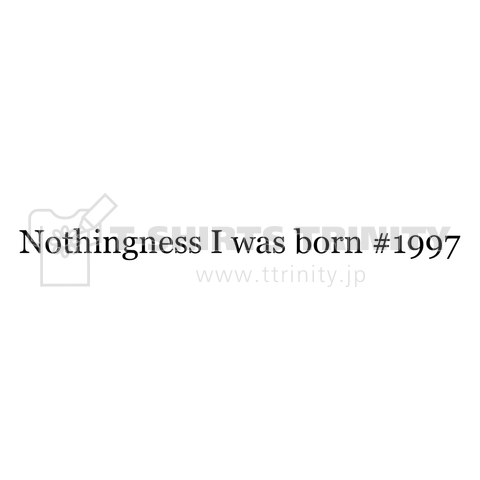 Nothingness I was born #1997