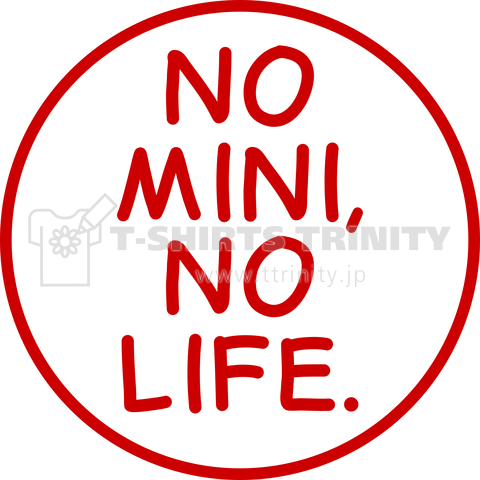 NO MINI, NO LIFE.(赤)