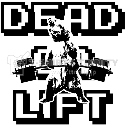 DEAD OR LIFT(BEAR)