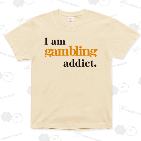 I am gambling addict.  自分はギャンブル依存症だ