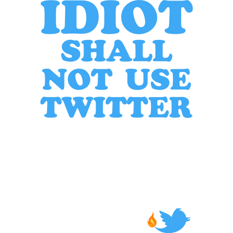 馬鹿はツイッター使うべからず 炎上します Idiot Shall Not Use Twitter 鳥付き 時事 英語シリーズ3 5 デザインtシャツ通販 Tシャツトリニティ