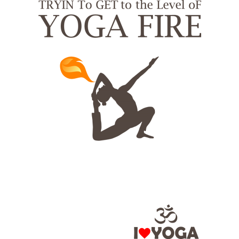 Yogaシリーズ5 Tryin To Get To The Level Of Yoga Fire ヨガファイア のレベル目指して頑張ってます Zipangu49er デザインtシャツ通販 Tシャツトリニティ