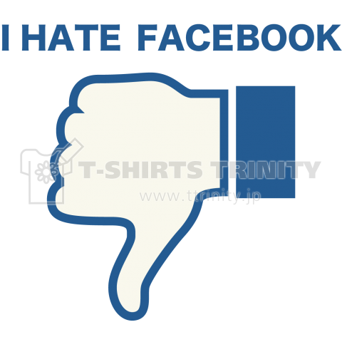 I Hate Facebook フェイスブックもいいねボタンも嫌い Ver2 Zipangu49er デザインtシャツ通販 Tシャツトリニティ